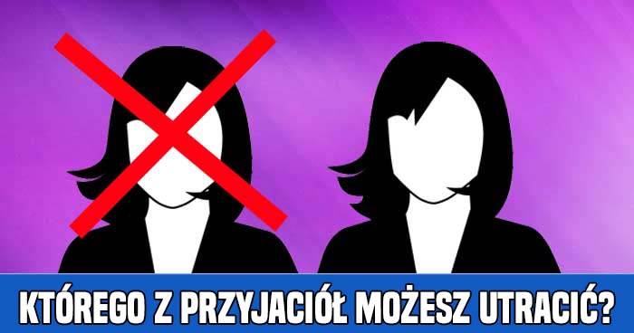 ktorego-z-przyjaciol-mozesz-utracic